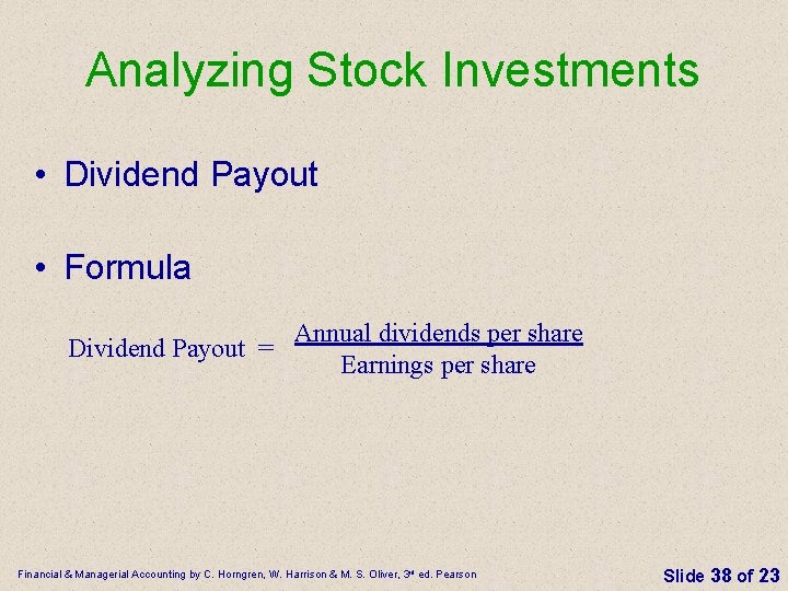 Analyzing Stock Investments • Dividend Payout • Formula Annual dividends per share Dividend Payout