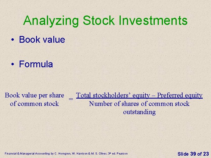 Analyzing Stock Investments • Book value • Formula Book value per share Total stockholders’