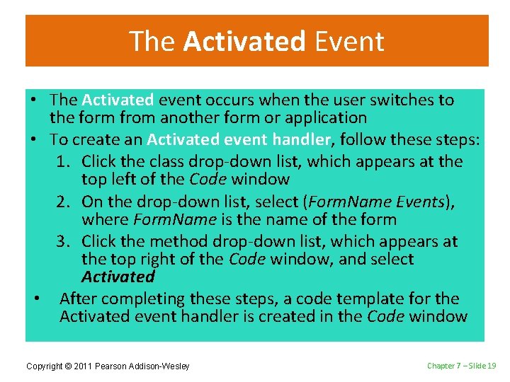 The Activated Event • The Activated event occurs when the user switches to the