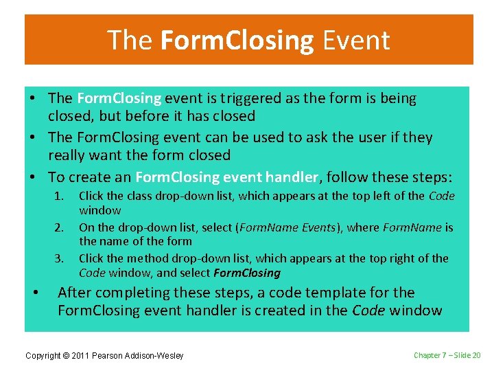 The Form. Closing Event • The Form. Closing event is triggered as the form