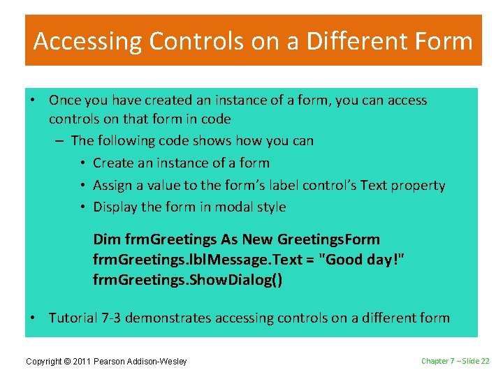 Accessing Controls on a Different Form • Once you have created an instance of