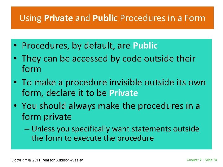 Using Private and Public Procedures in a Form • Procedures, by default, are Public