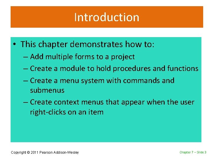 Introduction • This chapter demonstrates how to: – Add multiple forms to a project