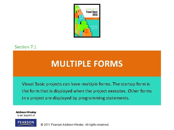 Section 7. 1 MULTIPLE FORMS Visual Basic projects can have multiple forms. The startup
