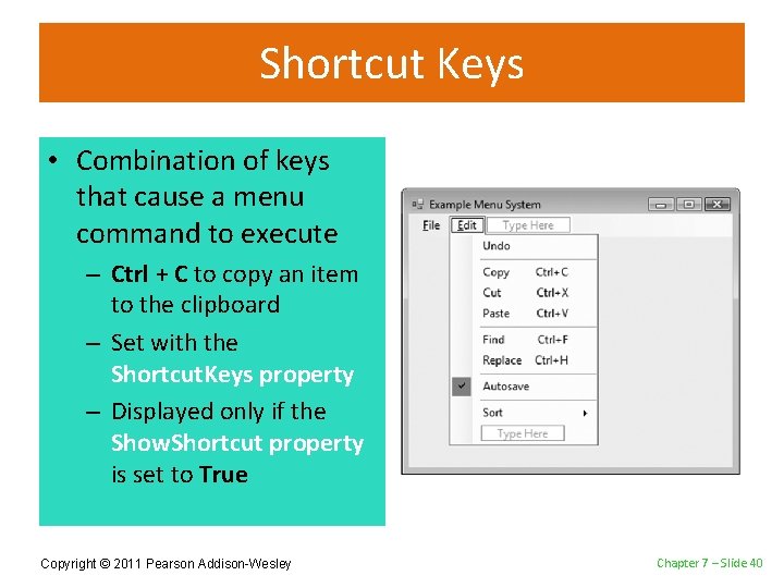 Shortcut Keys • Combination of keys that cause a menu command to execute –