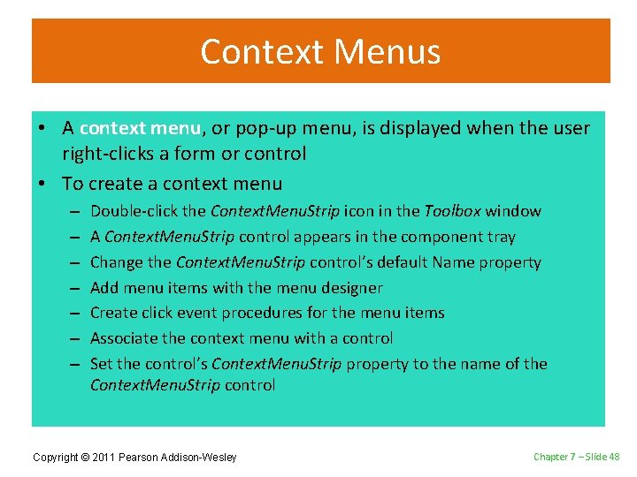 Context Menus • A context menu, or pop-up menu, is displayed when the user