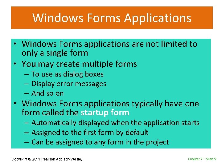 Windows Forms Applications • Windows Forms applications are not limited to only a single