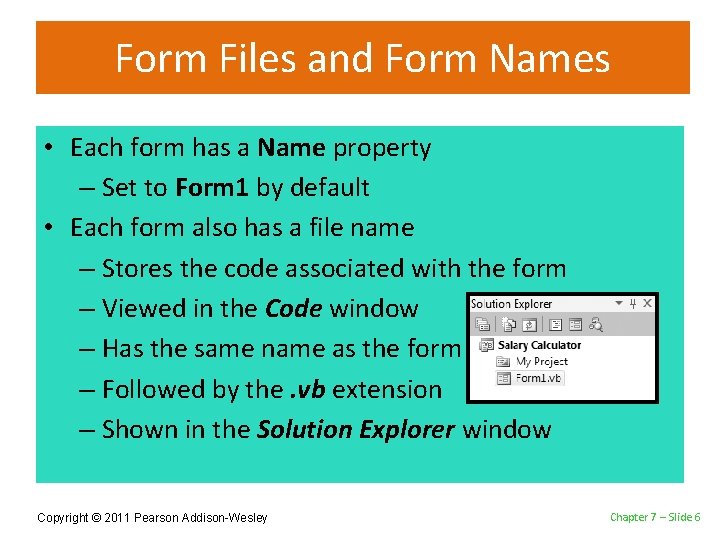 Form Files and Form Names • Each form has a Name property – Set