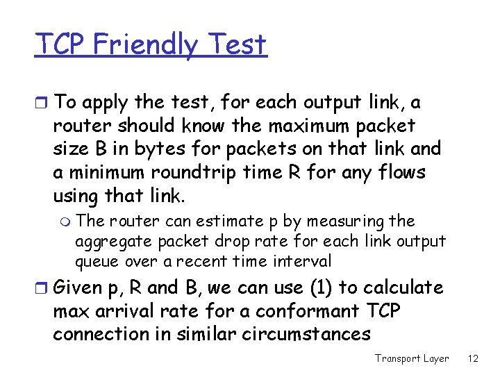 TCP Friendly Test r To apply the test, for each output link, a router