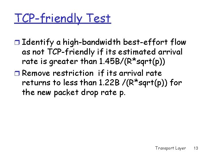 TCP-friendly Test r Identify a high-bandwidth best-effort flow as not TCP-friendly if its estimated