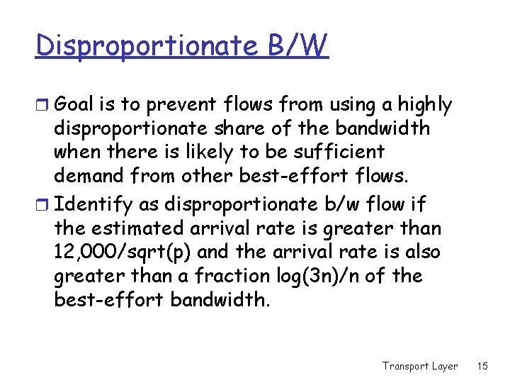 Disproportionate B/W r Goal is to prevent flows from using a highly disproportionate share