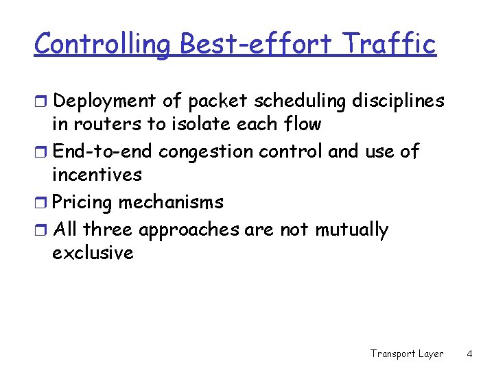 Controlling Best-effort Traffic r Deployment of packet scheduling disciplines in routers to isolate each