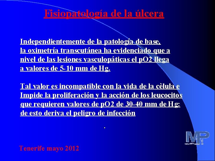 Fisiopatología de la úlcera Independientemente de la patología de base, la oximetría transcutánea ha