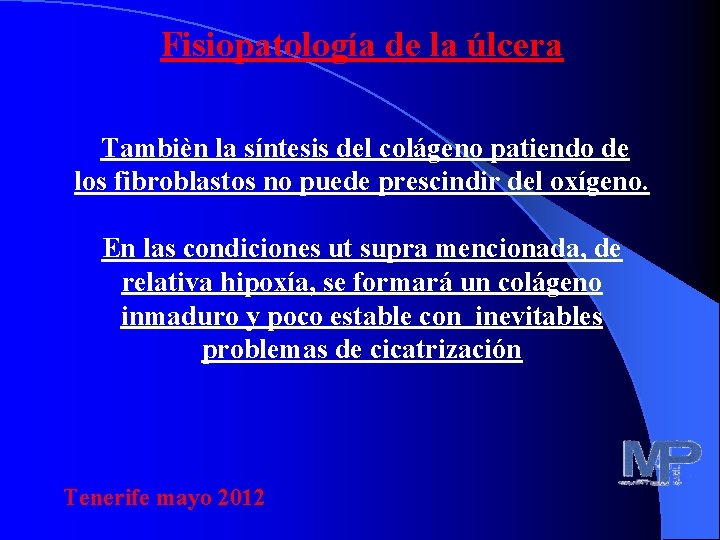 Fisiopatología de la úlcera Tambièn la síntesis del colágeno patiendo de los fibroblastos no