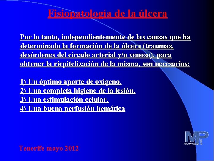 Fisiopatología de la úlcera Por lo tanto, independientemente de las causas que ha determinado