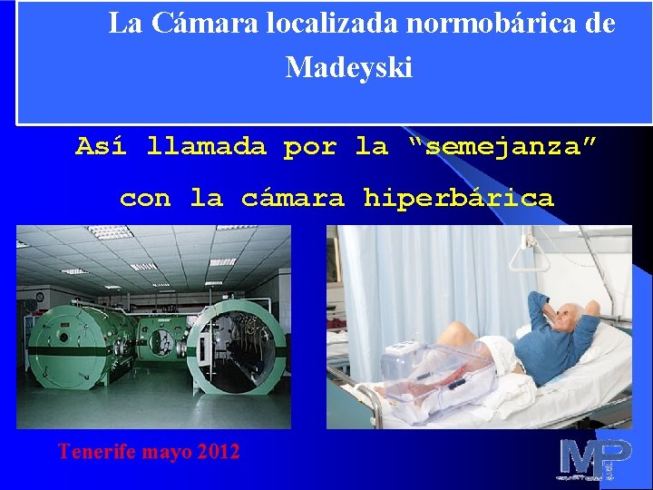 La Cámara localizada normobárica de Madeyski Así llamada por la “semejanza” con la cámara