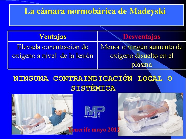 La cámara normobárica de Madeyski Ventajas Elevada conentración de oxígeno a nivel de la