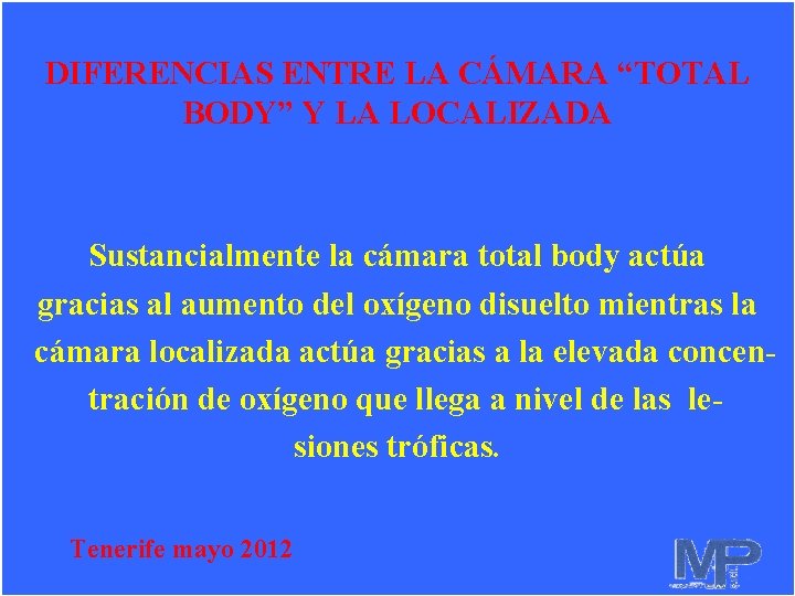 DIFERENCIAS ENTRE LA CÁMARA “TOTAL BODY” Y LA LOCALIZADA Sustancialmente la cámara total body