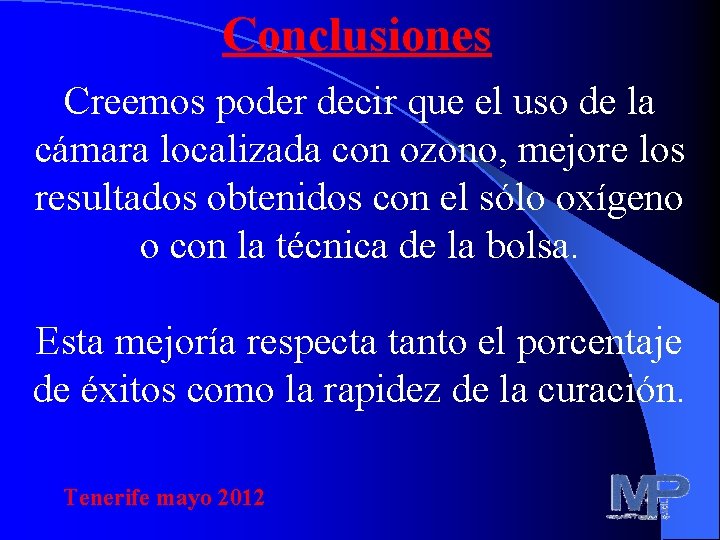 Conclusiones Creemos poder decir que el uso de la cámara localizada con ozono, mejore