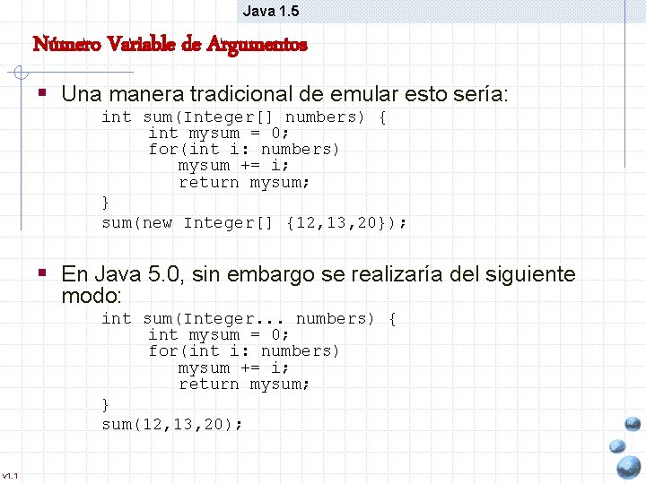 Java 1. 5 Número Variable de Argumentos § Una manera tradicional de emular esto