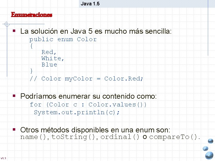 Java 1. 5 Enumeraciones § La solución en Java 5 es mucho más sencilla: