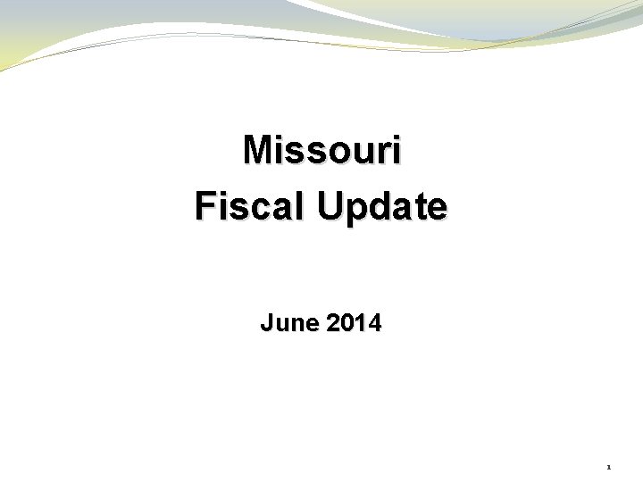 Missouri Fiscal Update June 2014 1 