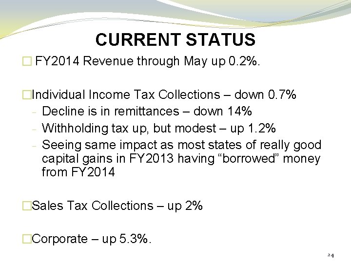 CURRENT STATUS � FY 2014 Revenue through May up 0. 2%. �Individual Income Tax