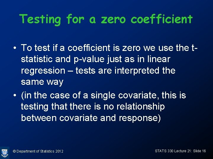 Testing for a zero coefficient • To test if a coefficient is zero we