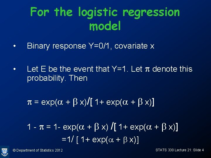 For the logistic regression model • Binary response Y=0/1, covariate x • Let E