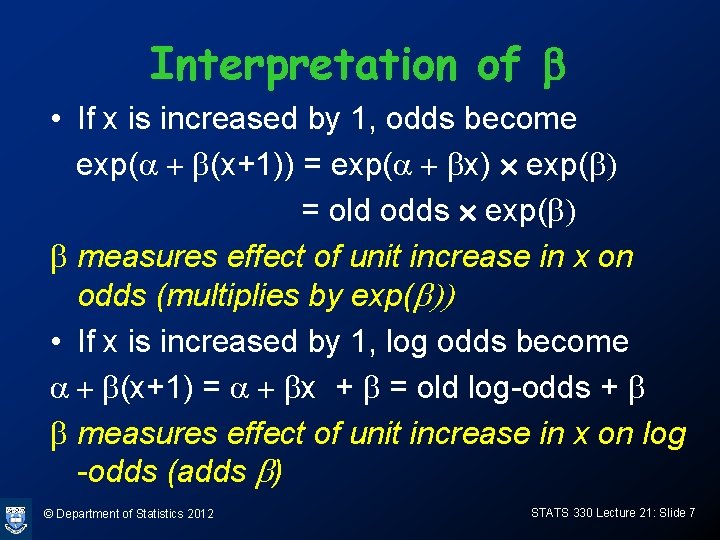Interpretation of b • If x is increased by 1, odds become exp(a +