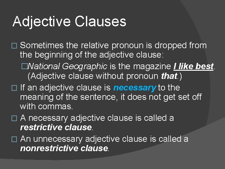 Adjective Clauses Sometimes the relative pronoun is dropped from the beginning of the adjective