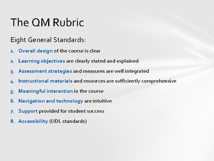 The QM Rubric Eight General Standards: 1. Overall design of the course is clear