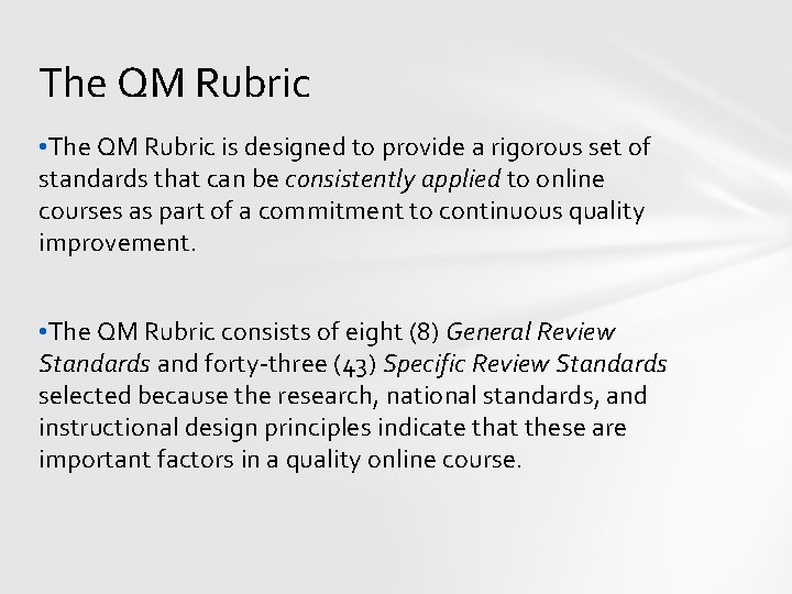 The QM Rubric • The QM Rubric is designed to provide a rigorous set