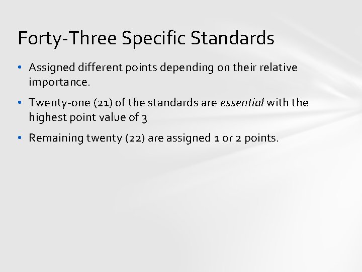 Forty-Three Specific Standards • Assigned different points depending on their relative importance. • Twenty-one