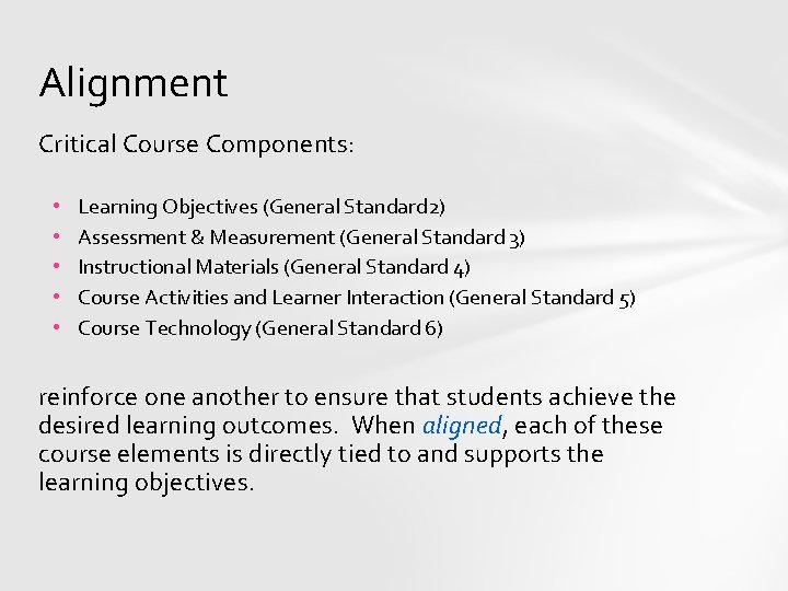 Alignment Critical Course Components: • • • Learning Objectives (General Standard 2) Assessment &