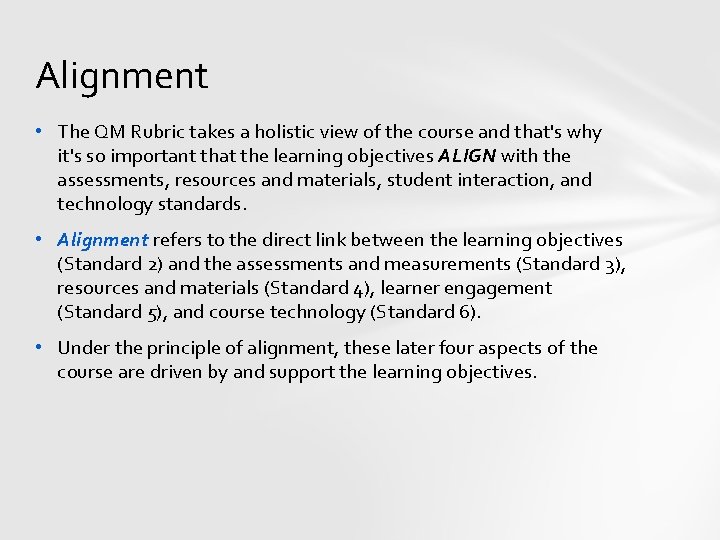 Alignment • The QM Rubric takes a holistic view of the course and that's