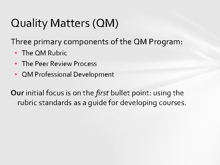 Quality Matters (QM) Three primary components of the QM Program: • The QM Rubric