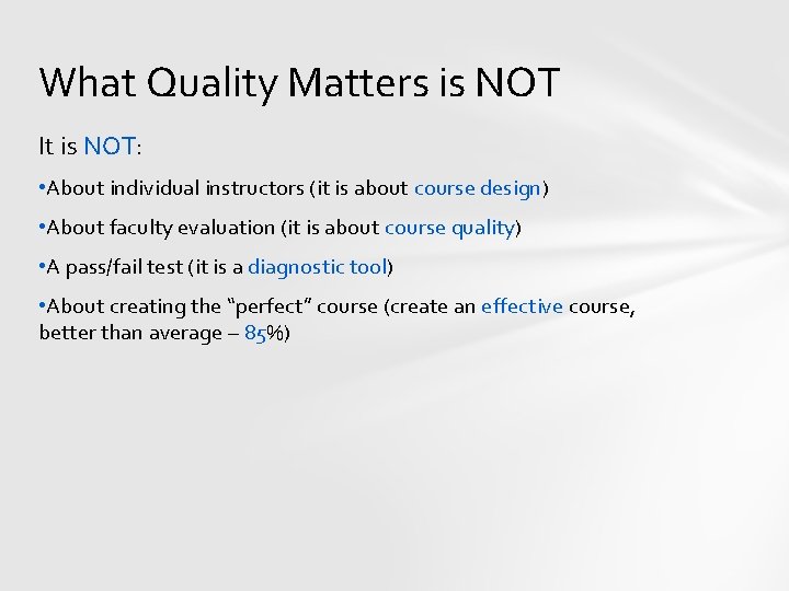 What Quality Matters is NOT It is NOT: • About individual instructors (it is