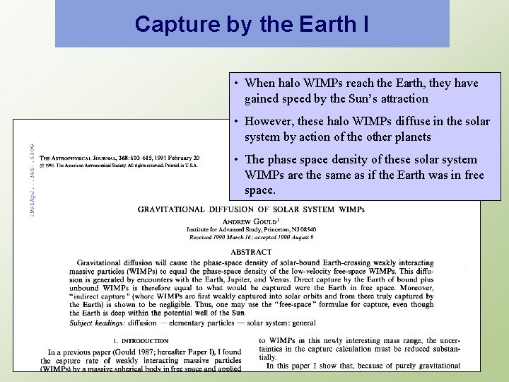 Capture by the Earth I • When halo WIMPs reach the Earth, they have