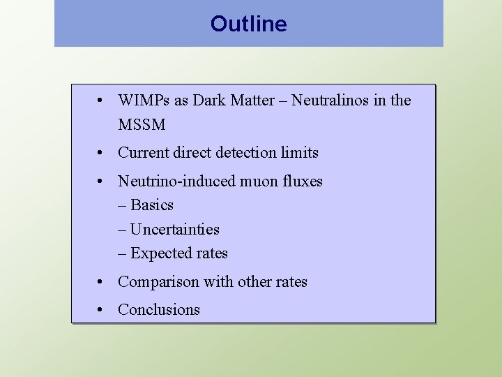 Outline • WIMPs as Dark Matter – Neutralinos in the MSSM • Current direct