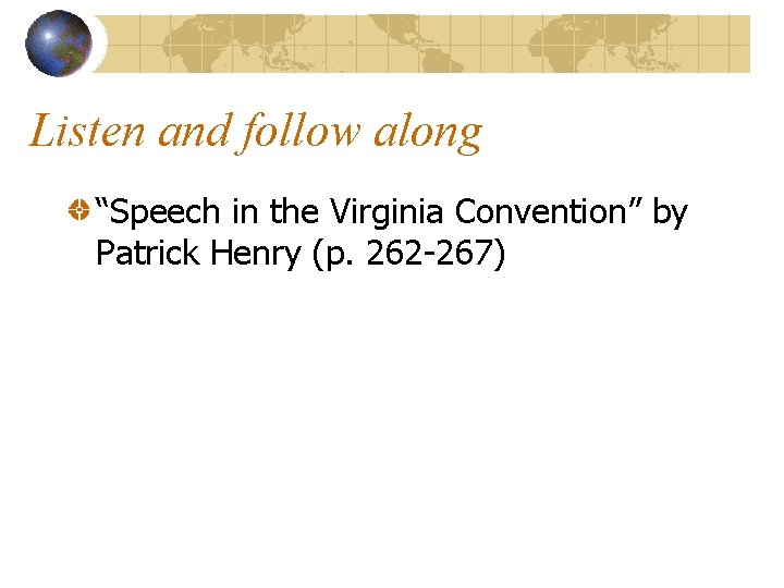 Listen and follow along “Speech in the Virginia Convention” by Patrick Henry (p. 262