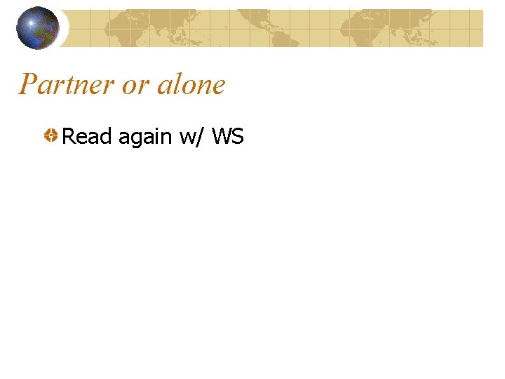 Partner or alone Read again w/ WS 