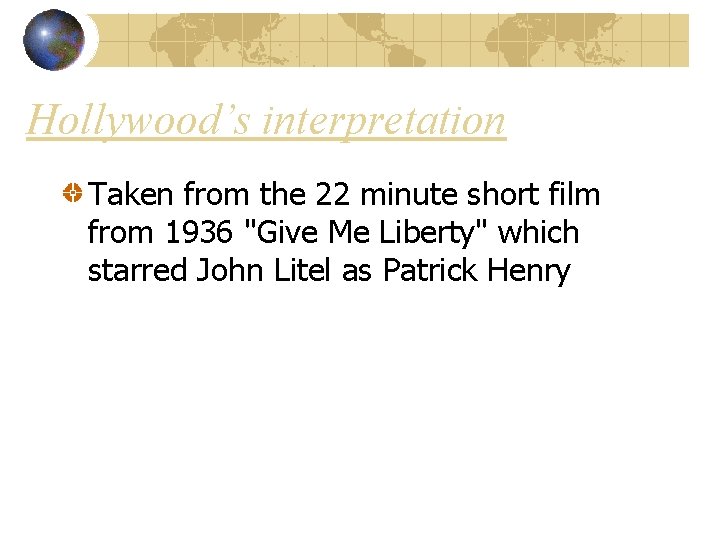 Hollywood’s interpretation Taken from the 22 minute short film from 1936 "Give Me Liberty"