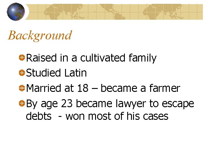 Background Raised in a cultivated family Studied Latin Married at 18 – became a