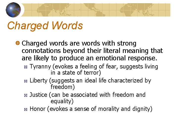 Charged Words Charged words are words with strong connotations beyond their literal meaning that