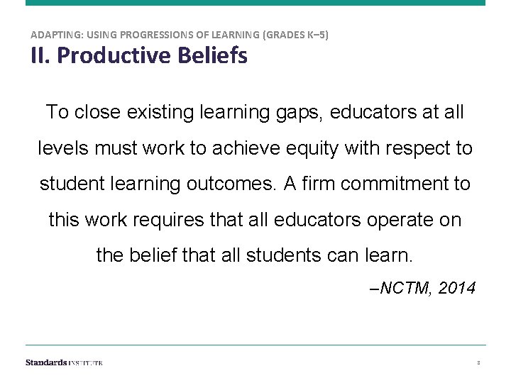ADAPTING: USING PROGRESSIONS OF LEARNING (GRADES K– 5) II. Productive Beliefs To close existing
