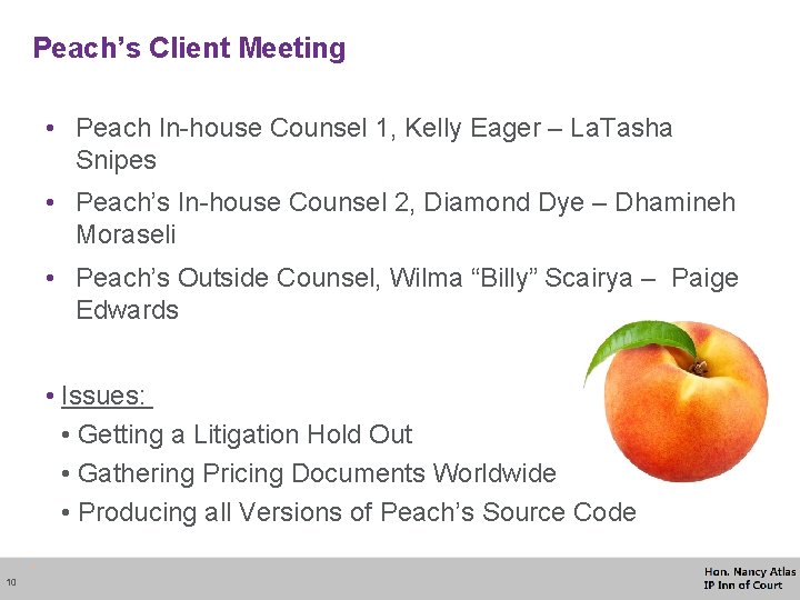 Peach’s Client Meeting • Peach In-house Counsel 1, Kelly Eager – La. Tasha Snipes