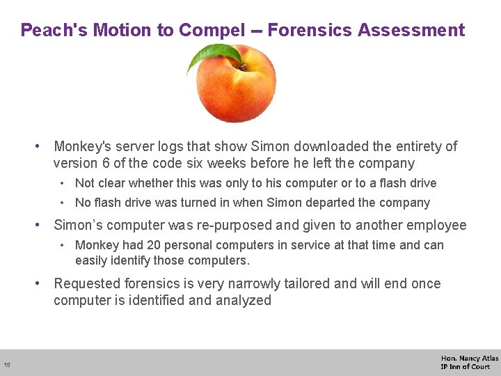 Peach's Motion to Compel -- Forensics Assessment • Monkey's server logs that show Simon