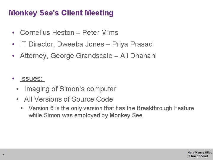 Monkey See's Client Meeting • Cornelius Heston – Peter Mims • IT Director, Dweeba