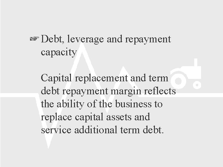  Debt, leverage and repayment capacity Capital replacement and term debt repayment margin reflects